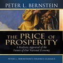 Price of Prosperity: A Realistic Appraisal of the Future of Our National Economy by Peter L. Bernstein